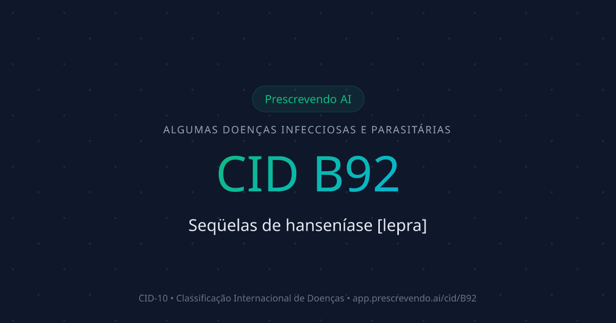 CID B92 - Seqüelas de hanseníase [lepra] | CID-10 | Prescrevendo AI