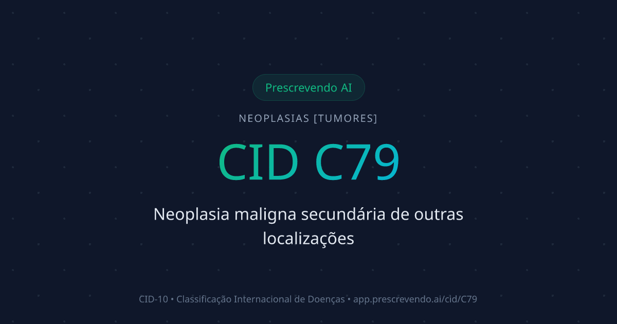 CID C79 - Neoplasia maligna secundária de outras localizações | CID-10 ...