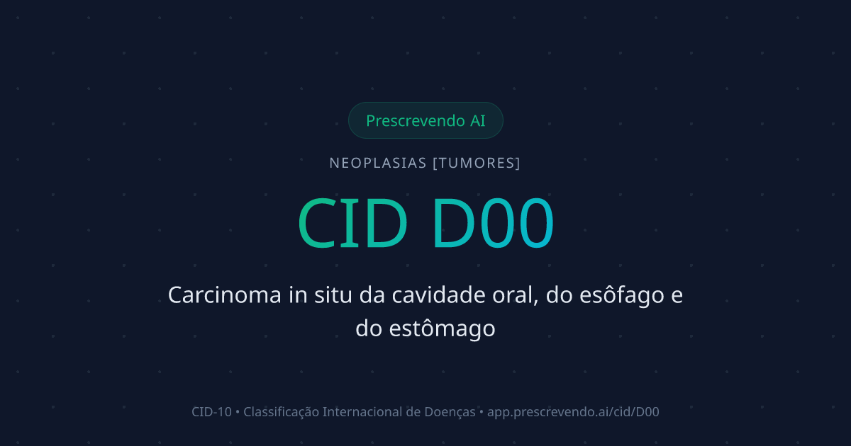 CID D00 - Carcinoma in situ da cavidade oral, do esôfago e do estômago ...