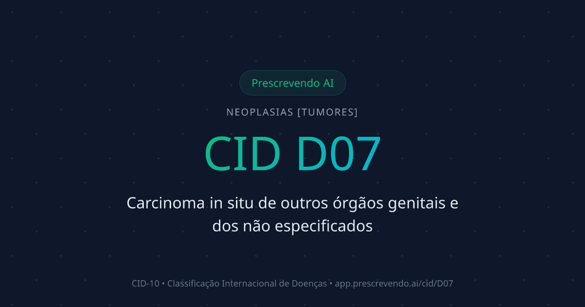 CID D07 - Carcinoma in situ de outros órgãos genitais e dos não ...