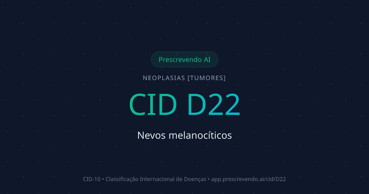 CID D22 - Nevos melanocíticos | CID-10 | Prescrevendo AI