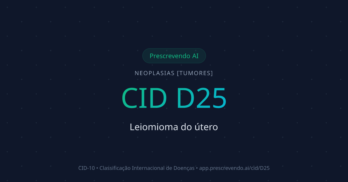 CID D25 - Leiomioma do útero | CID-10 | Prescrevendo AI