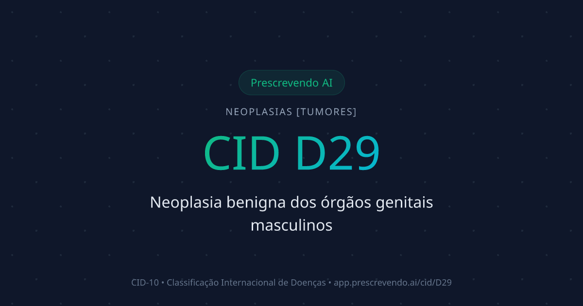 CID D29 - Neoplasia benigna dos órgãos genitais masculinos | CID-10 ...