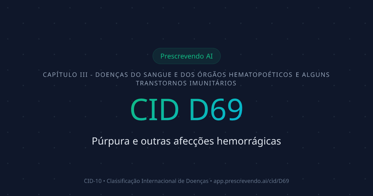 CID D69 - Púrpura e outras afecções hemorrágicas | CID-10 | Prescrevendo AI