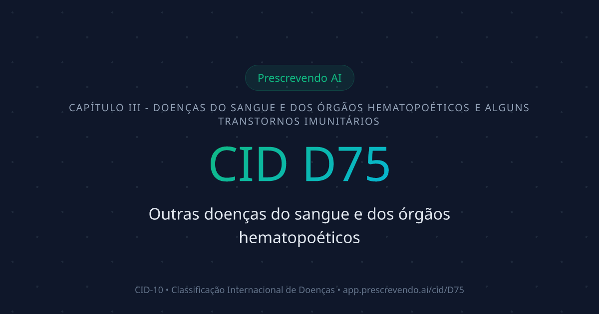 CID D75 - Outras doenças do sangue e dos órgãos hematopoéticos | CID-10 ...