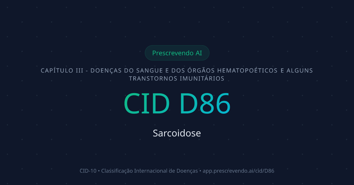 CID D86 - Sarcoidose | CID-10 | Prescrevendo AI