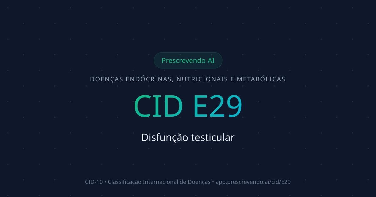 CID E29 - Disfunção testicular | CID-10 | Prescrevendo AI