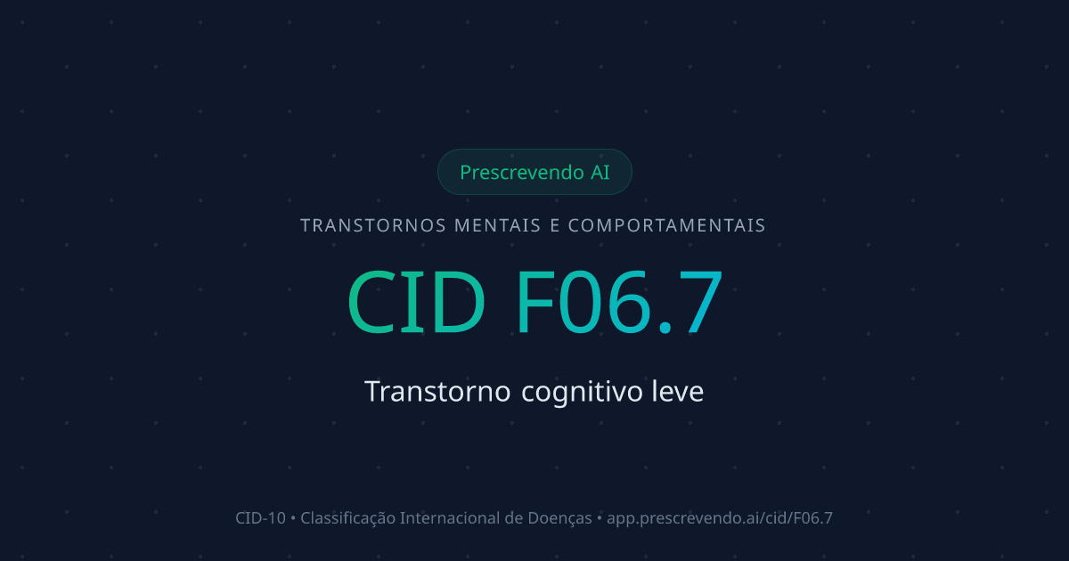 CID F06.7 - Transtorno cognitivo leve | CID-10 | Prescrevendo AI