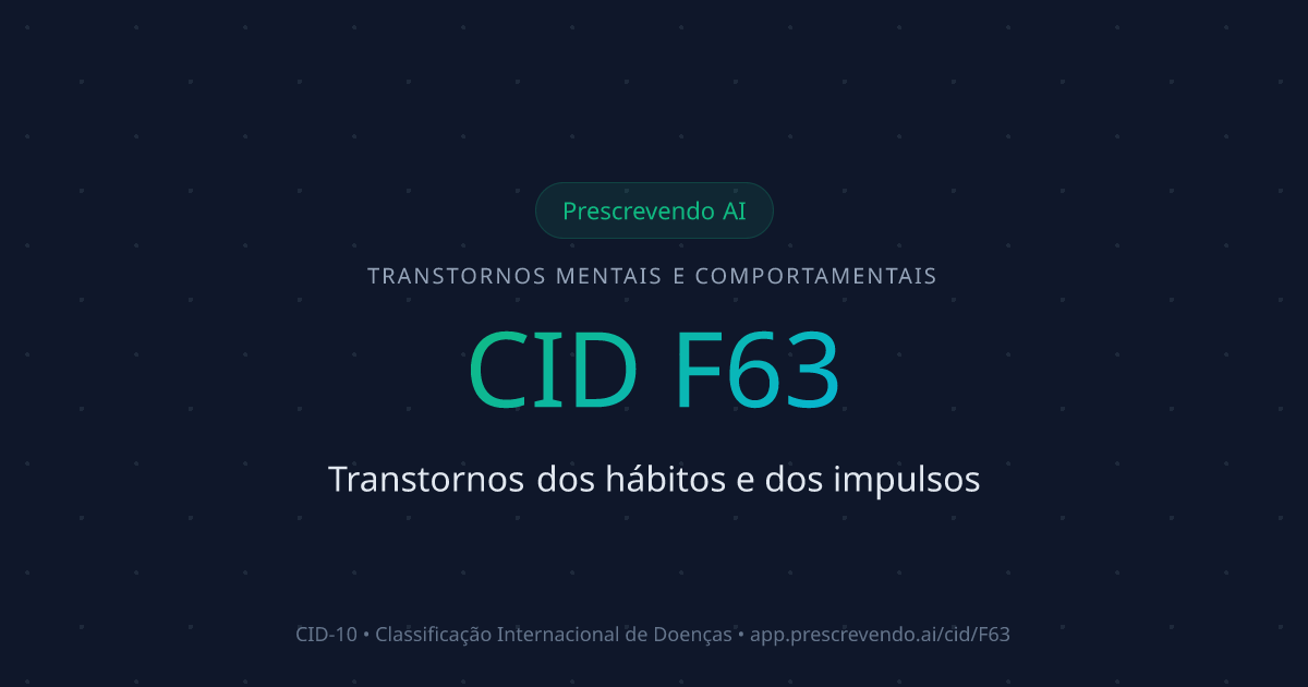 CID F63 - Transtornos dos hábitos e dos impulsos | CID-10 | Prescrevendo AI