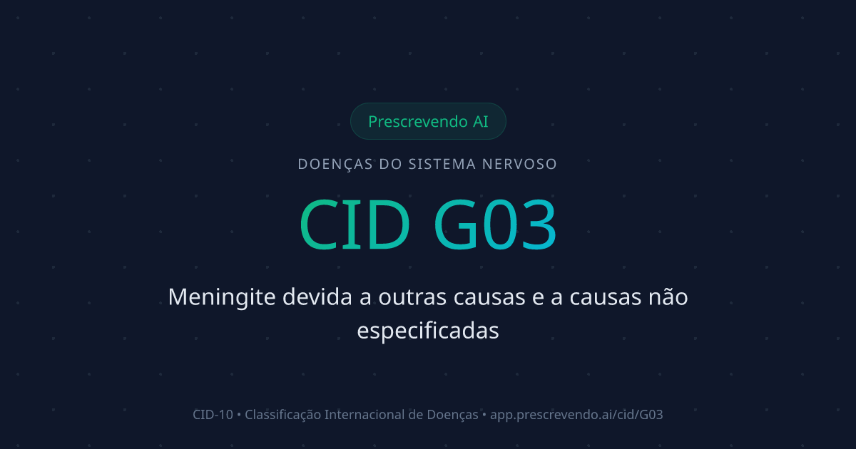 CID G03 - Meningite devida a outras causas e a causas não especificadas ...