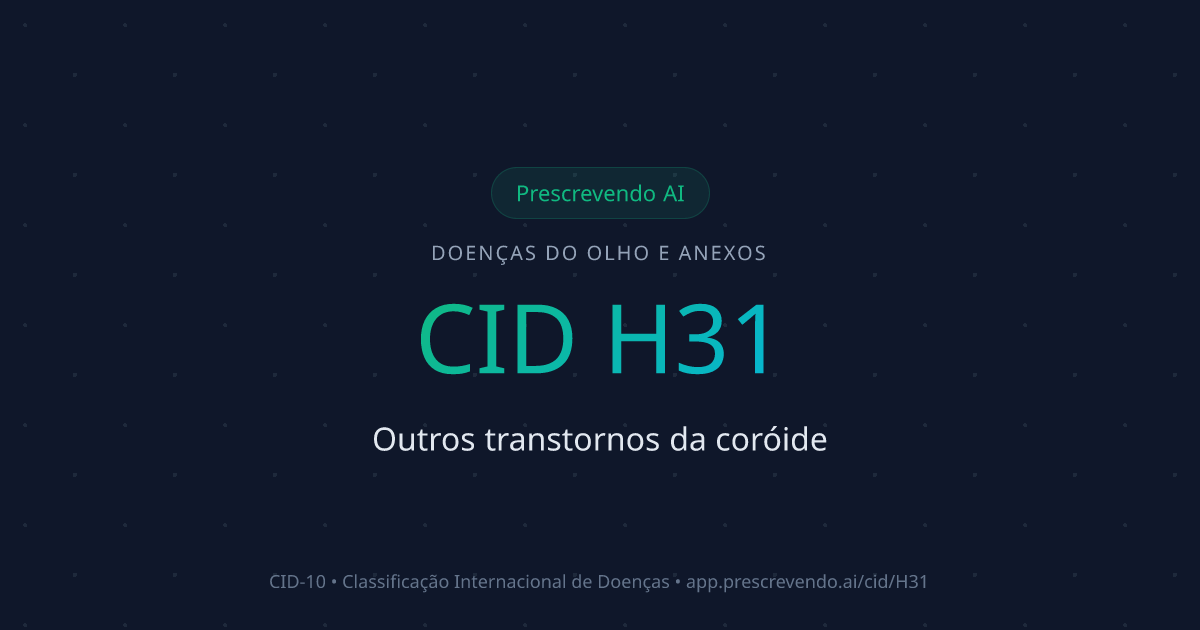 CID H31 - Outros transtornos da coróide | CID-10 | Prescrevendo AI