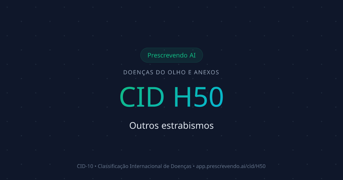 CID H50 - Outros estrabismos | CID-10 | Prescrevendo AI