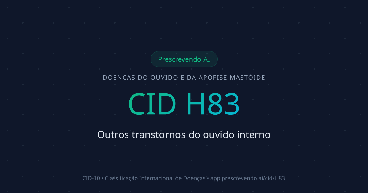 CID H83 - Outros transtornos do ouvido interno | CID-10 | Prescrevendo AI