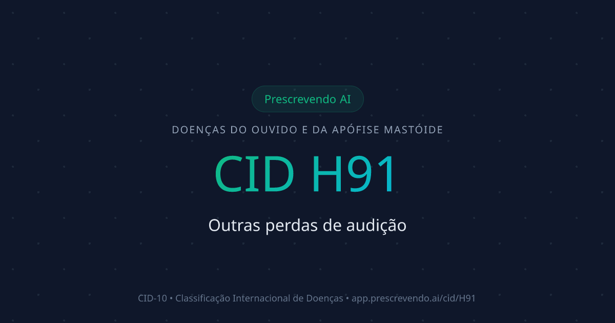 CID H91 - Outras perdas de audição | CID-10 | Prescrevendo AI