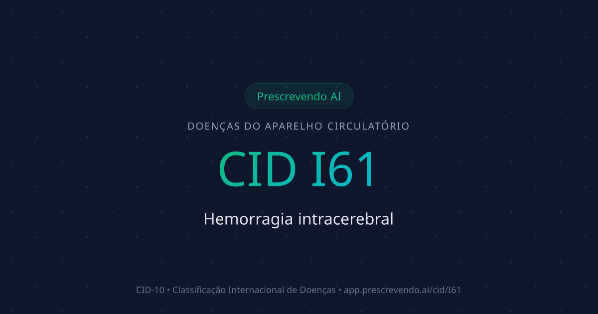 CID I61 - Hemorragia intracerebral | CID-10 | Prescrevendo AI