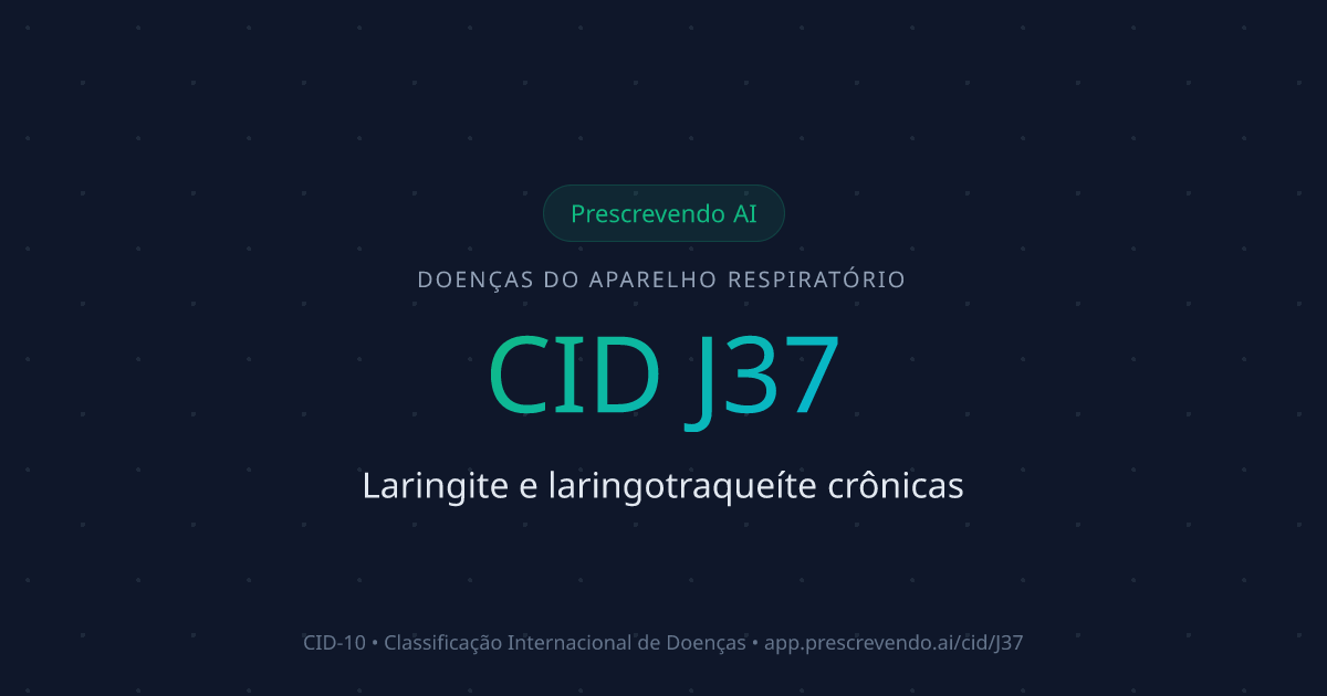 CID J37 - Laringite e laringotraqueíte crônicas | CID-10 | Prescrevendo AI