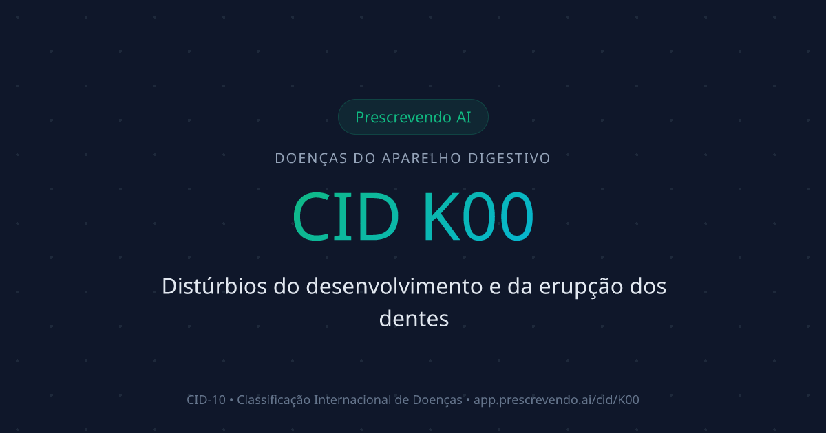 CID K00 - Distúrbios do desenvolvimento e da erupção dos dentes | CID ...