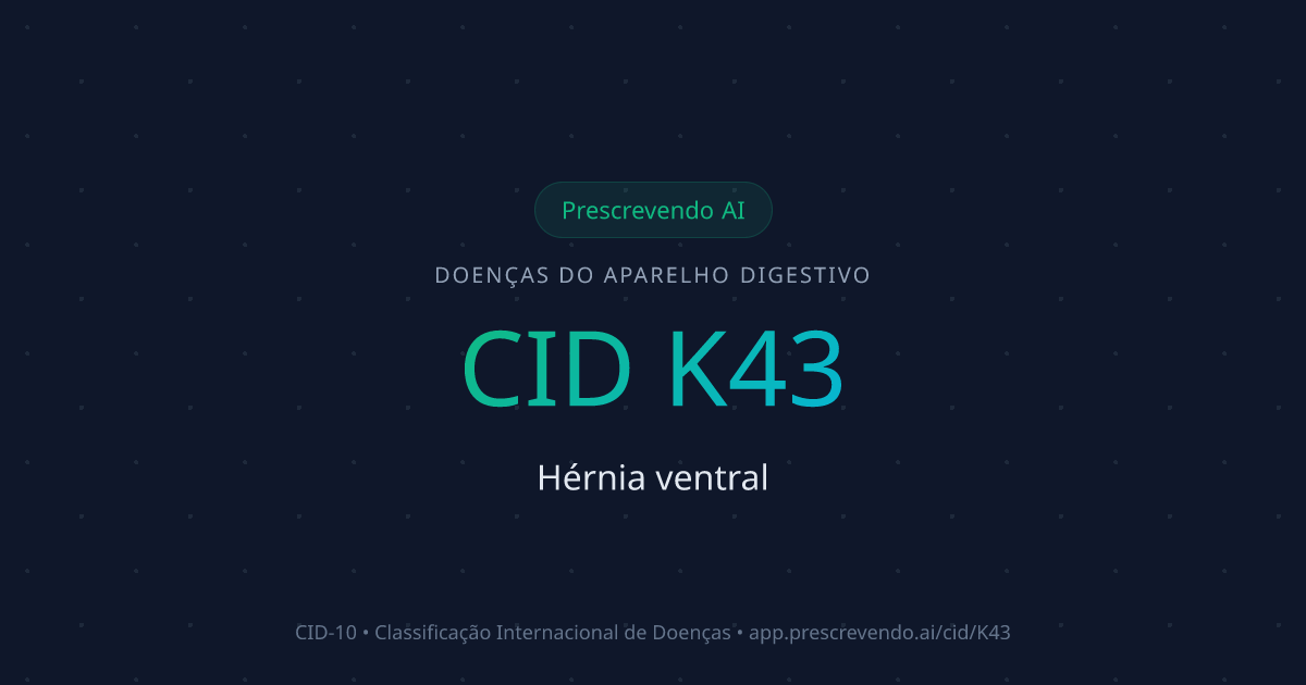 CID K43 - Hérnia ventral | CID-10 | Prescrevendo AI