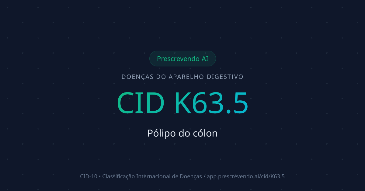 CID K63.5 - Pólipo do cólon | CID-10 | Prescrevendo AI