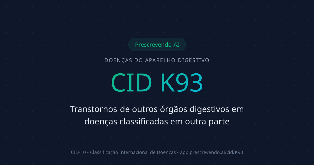 CID K93 - Transtornos de outros órgãos digestivos em doenças ...
