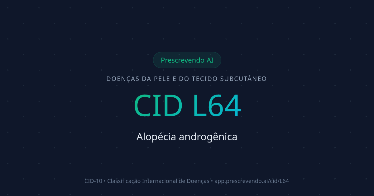 CID L64 - Alopécia androgênica | CID-10 | Prescrevendo AI