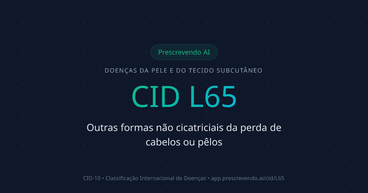 CID L65 - Outras formas não cicatriciais da perda de cabelos ou pêlos ...