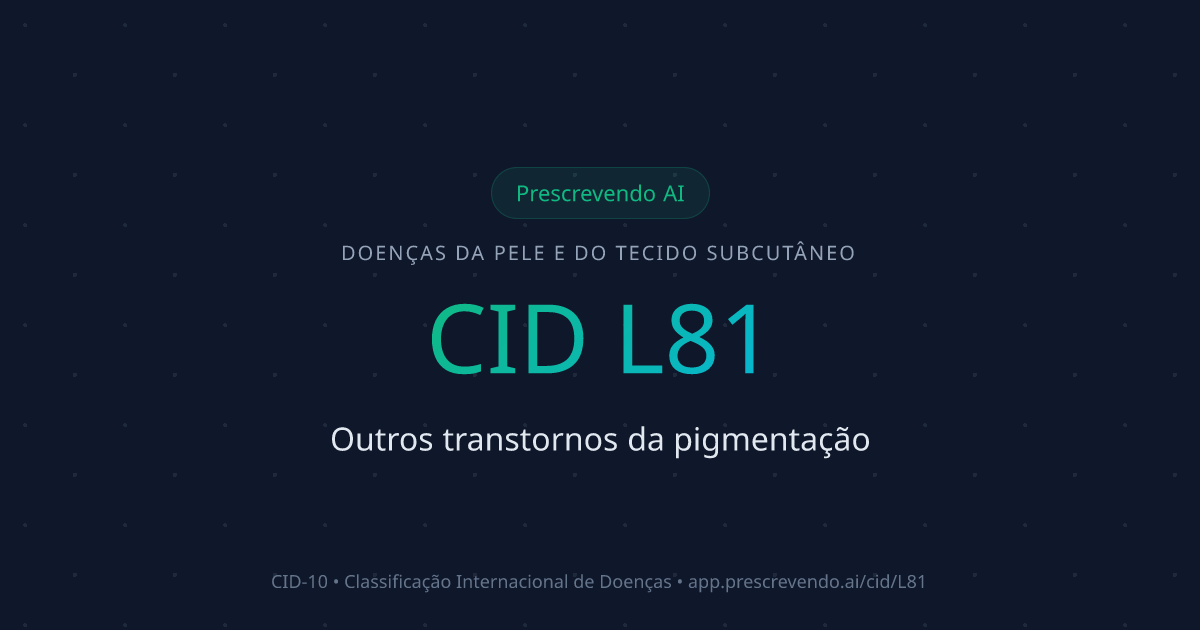 CID L81 - Outros transtornos da pigmentação | CID-10 | Prescrevendo AI