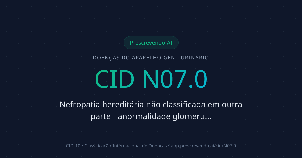 CID N07.0 - Nefropatia hereditária não classificada em outra parte ...