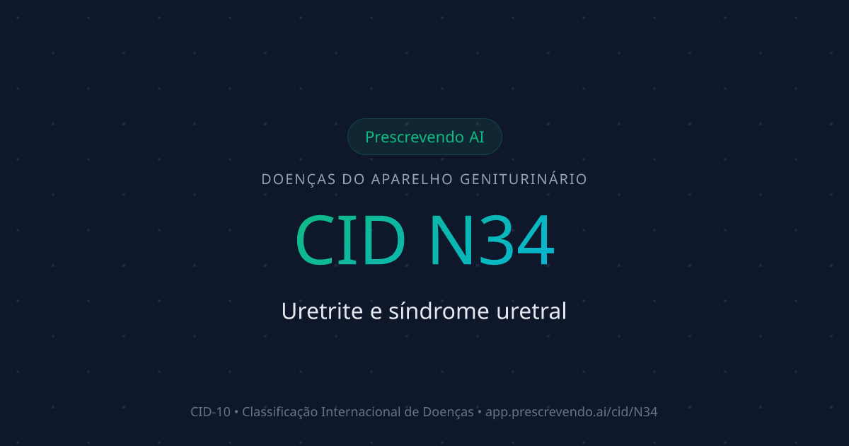 CID N34 - Uretrite e síndrome uretral | CID-10 | Prescrevendo AI