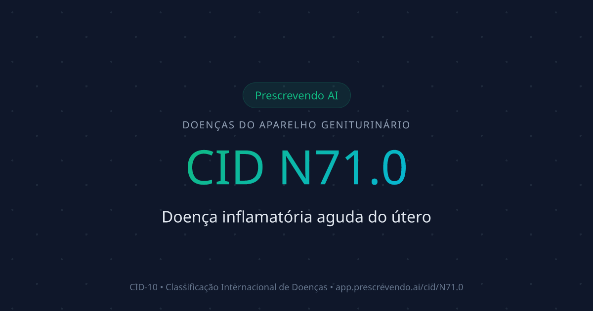 CID N71.0 - Doença inflamatória aguda do útero | CID-10 | Prescrevendo AI