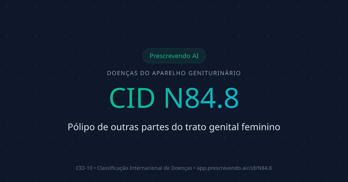CID N84.8 - Pólipo de outras partes do trato genital feminino | CID-10 ...