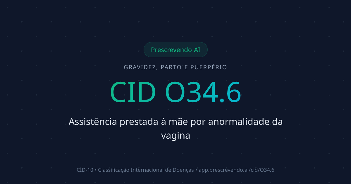 CID O34.6 - Assistência prestada à mãe por anormalidade da vagina | CID ...