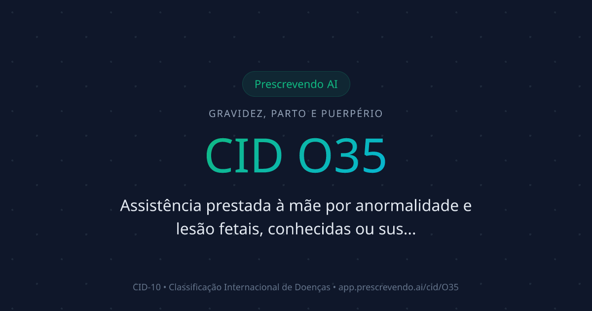 CID O35 - Assistência prestada à mãe por anormalidade e lesão fetais ...