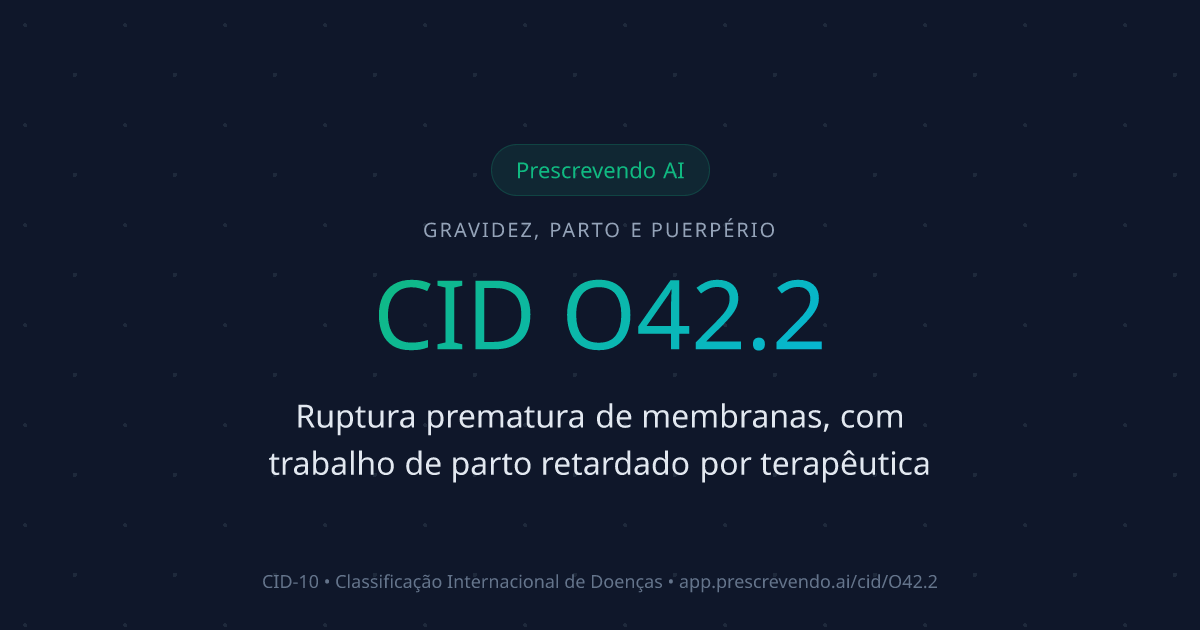 CID O42.2 - Ruptura prematura de membranas, com trabalho de parto ...