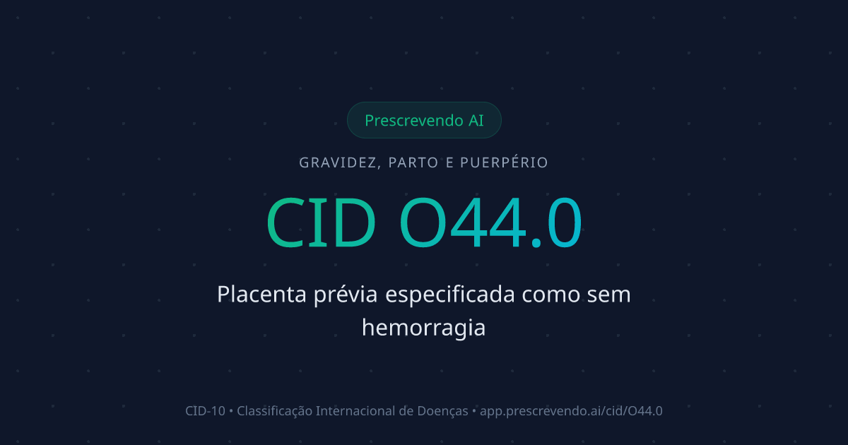 CID O44.0 - Placenta prévia especificada como sem hemorragia | CID-10 ...
