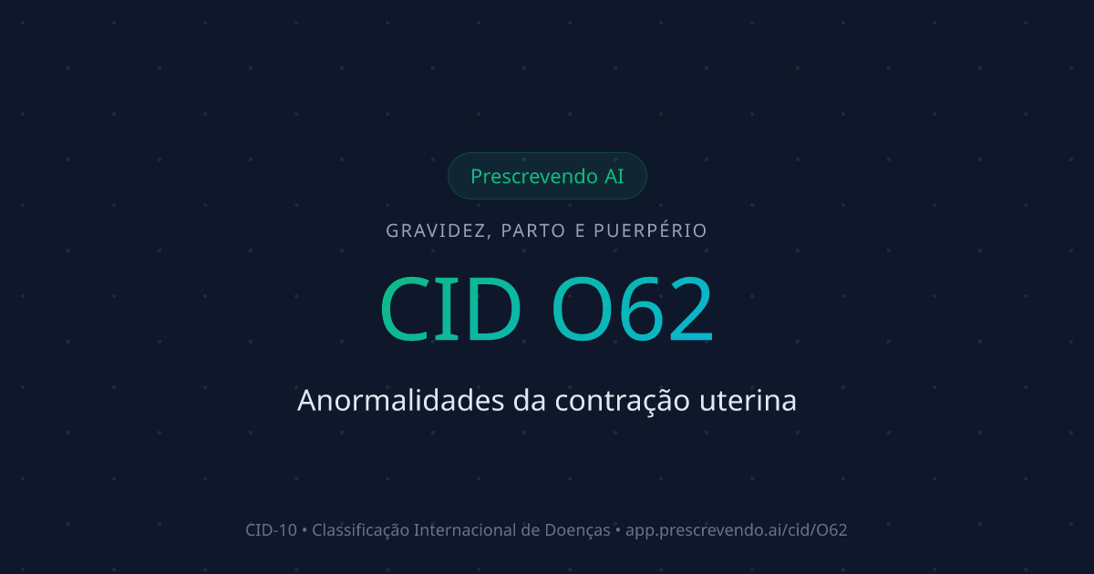 CID O62 - Anormalidades da contração uterina | CID-10 | Prescrevendo AI