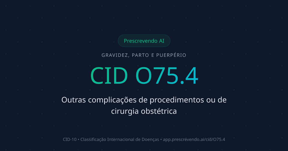 CID O75.4 - Outras complicações de procedimentos ou de cirurgia ...