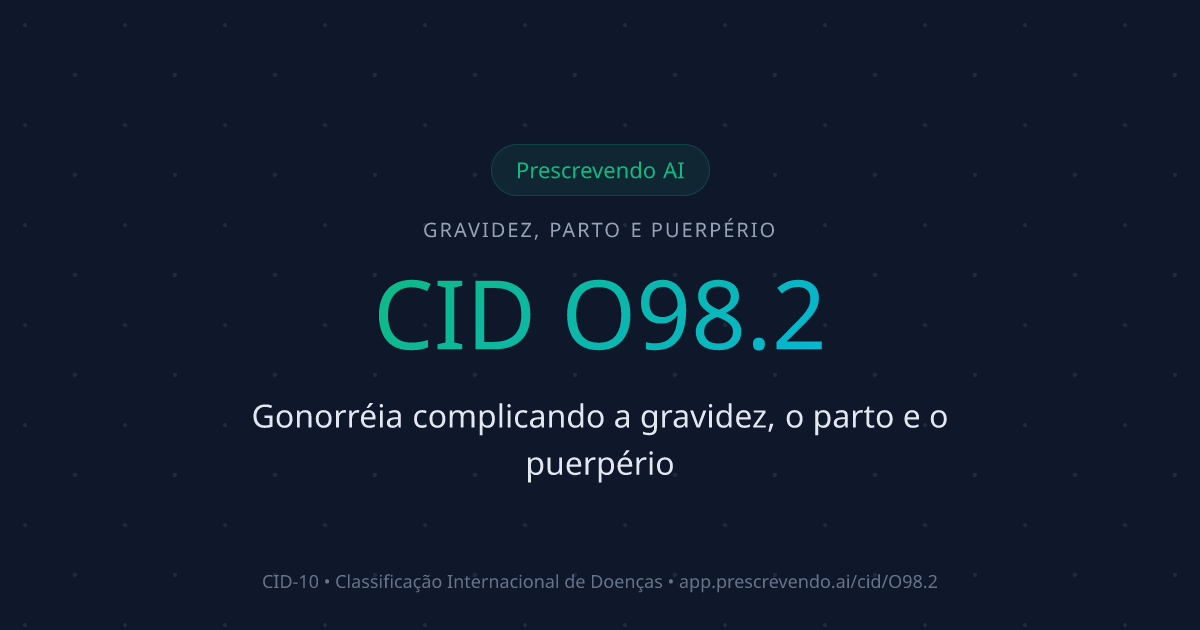 CID O98.2 - Gonorréia complicando a gravidez, o parto e o puerpério ...