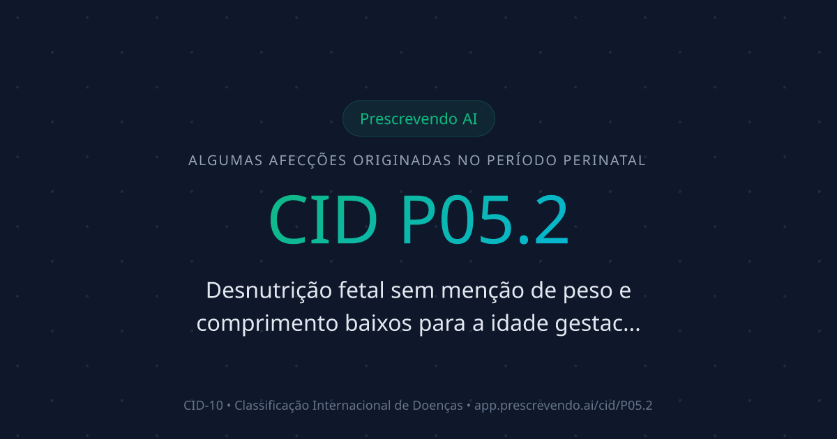 CID P05.2 - Desnutrição fetal sem menção de peso e comprimento baixos ...