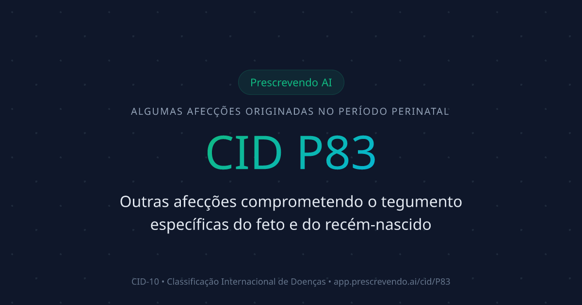 CID P83 - Outras afecções comprometendo o tegumento específicas do feto ...