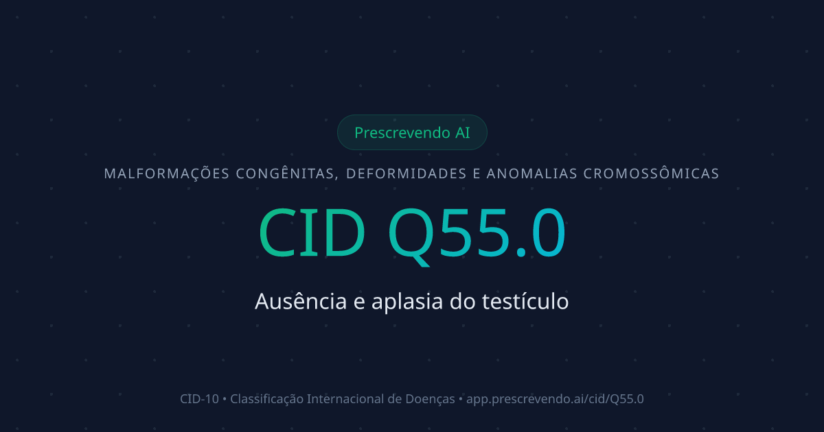 CID Q55.0 - Ausência e aplasia do testículo | CID-10 | Prescrevendo AI