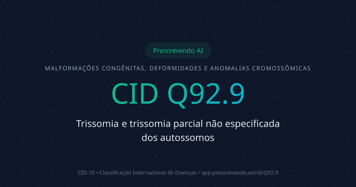 CID Q92.9 - Trissomia e trissomia parcial não especificada dos ...