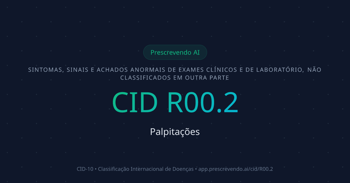 CID R00.2 - Palpitações | CID-10 | Prescrevendo AI