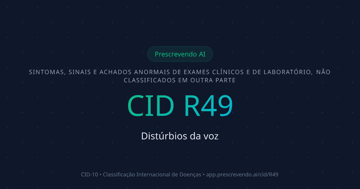 CID R49 - Distúrbios da voz | CID-10 | Prescrevendo AI