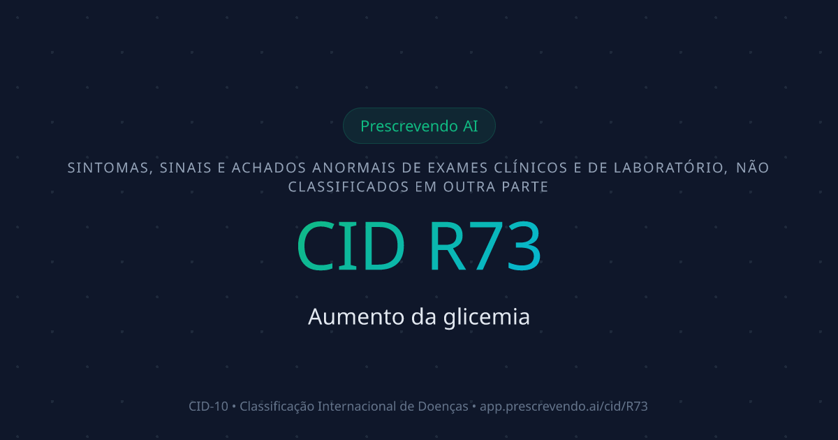 CID R73 - Aumento da glicemia | CID-10 | Prescrevendo AI