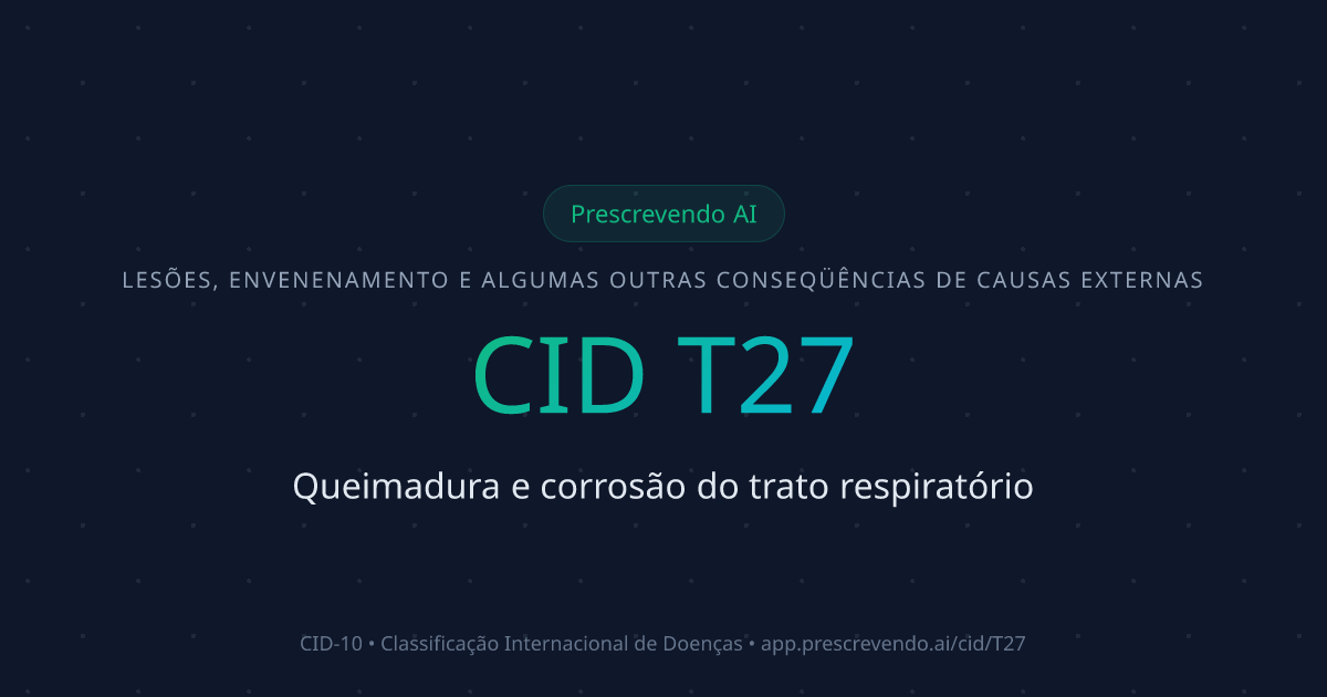 CID T27 - Queimadura e corrosão do trato respiratório | CID-10 ...