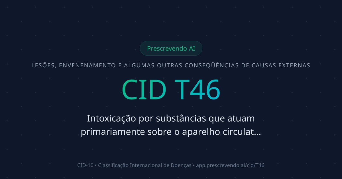 CID T46 - Intoxicação por substâncias que atuam primariamente sobre o ...
