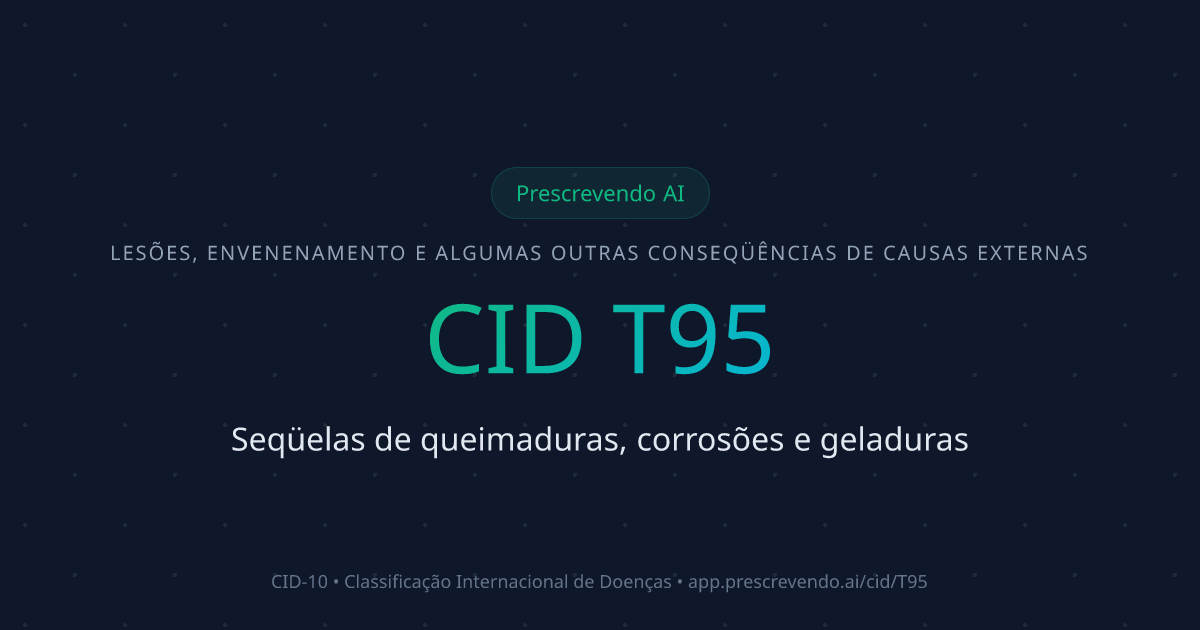 CID T95 - Seqüelas de queimaduras, corrosões e geladuras | CID-10 ...