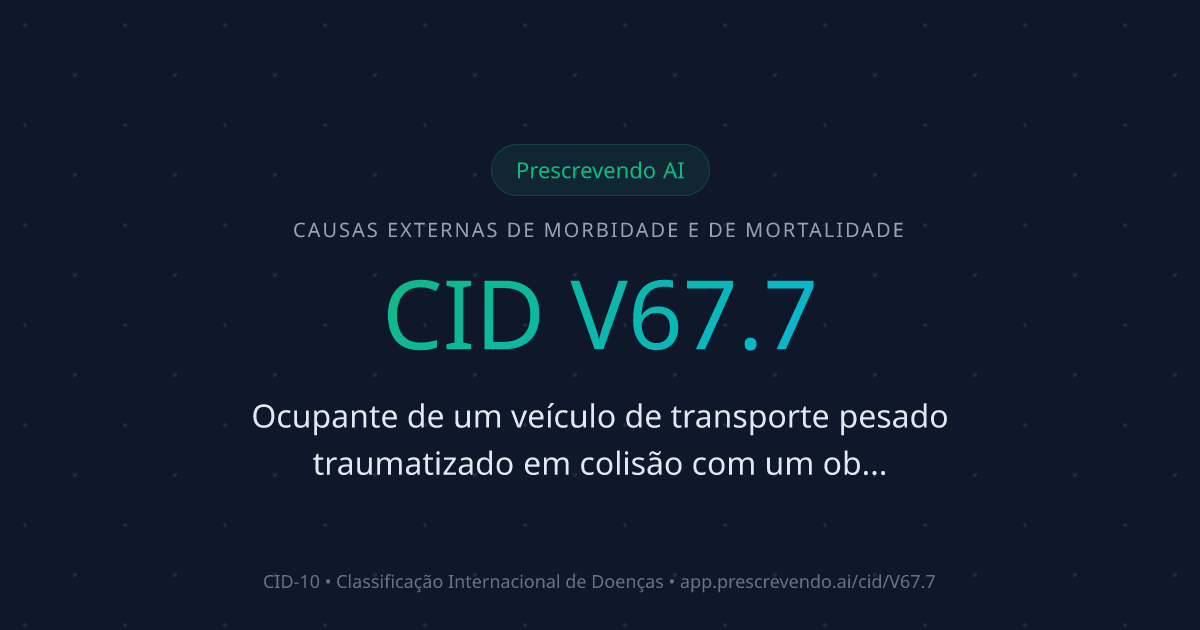 CID V67.7 - Ocupante de um veículo de transporte pesado traumatizado em ...