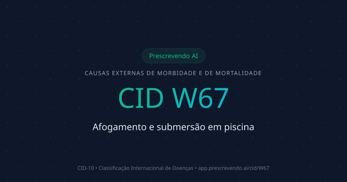 CID W67 - Afogamento e submersão em piscina | CID-10 | Prescrevendo AI